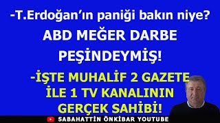 TErdoğanın paniği bakın niyeABD MEĞER DARBE PEŞİNDEYMİŞİŞTE MUHALİF MEDYANIN GERÇEK PATRONU [upl. by Crescint452]