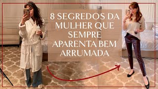 8 SEGREDOS da mulher que está sempre BEM ARRUMADA  Renata Meins [upl. by Church344]