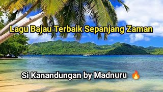 Lagu Bajau Terbaik Sepanjang Zaman  Si Kanandungan by Madnuru [upl. by Necaj]