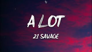 21 Savage  A Lot Lyrics [upl. by Greenwell]