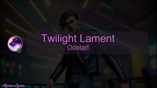 Odetari  Twilight Lament  Lyrics [upl. by Reyotal]