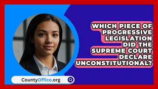 Which Piece Of Progressive Legislation Did The Supreme Court Declare Unconstitutional [upl. by Teryl210]