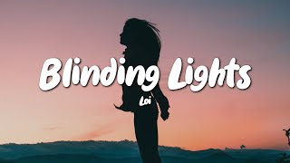 Loi  Blinding Lights Lyrics [upl. by Agee]