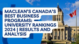 Maclean’s Canada’s Best Business Programs University Rankings 2024  Results and Analysis [upl. by Buine]