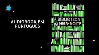 AUDIOBOOK PARTE 2 A Biblioteca da Meianoite  Matt Haig [upl. by Zilada814]