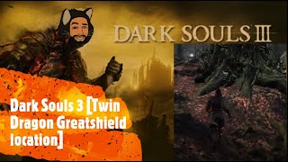 Dark Souls 3 Twin Dragon Greatshield location [upl. by Lemire845]