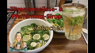 Zitronenmelisse amp MinzeSirup einkochen  fuer die erfrischenste Limonade und einen leckeren Mojito [upl. by Anola58]