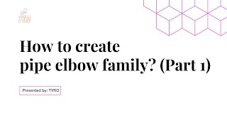 How to create pipe elbow family Part 1 [upl. by Jaquenette]