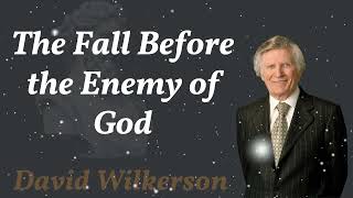 The Fall Before the Enemy of God  David Wilkerson [upl. by Kcirdaed764]