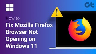 How To Fix Mozilla Firefox Browser Not Opening on Windows 11  Guiding Tech [upl. by Nottirb]