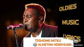 TESHOME METIKU ALMETAM KERHUGN MUSIC LYRICS ተሾመ ምትኩ አልመጣም ቀረሁኝ OLDIES [upl. by Aphrodite]