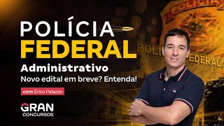 Concurso PF Administrativo  Novo edital em breve Entenda [upl. by Aicelet]