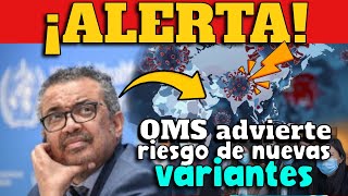 ALERTA OMS  RIESGO DE NUEVAS VARIANTES [upl. by Parhe]