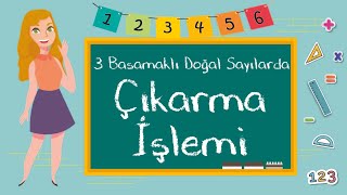 3 Sınıf  3 Basamaklı Doğal Sayılarda Çıkarma İşlemi [upl. by Noskcire806]