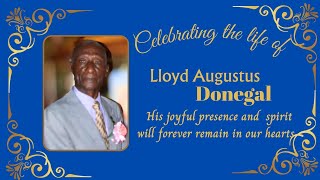 Celebrating the life of Lloyd Augustus Donegal [upl. by Laurene]