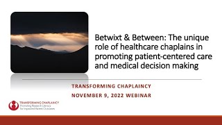 Betwixt and Between The unique role of healthcare chaplains in promoting patient centered care and [upl. by Semajwerdna529]