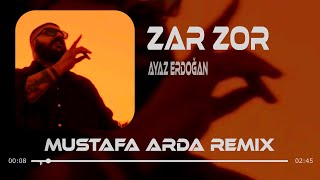 Ayaz Erdoğan  Zar Zor Mustafa Arda Remix [upl. by Fancy190]