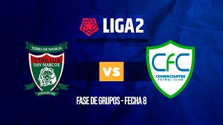 🔴 EN VIVO ⚽ FC SAN MARCOS VS COMERCIANTES FC  LIGA 2  FECHA 8 [upl. by Eldnar]