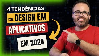 As 4 Tendências de Design em Aplicativos 2024 [upl. by Haslam]