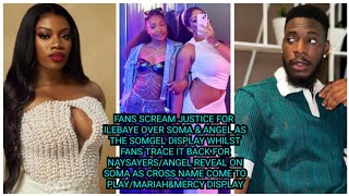 FANS SCREAM JUSTICE FOR ILEBAYE OVER SOMA amp ANGELANGEL REVEAL ON SOMA AS CROSS NAME COME TO PLAY [upl. by Horatio943]