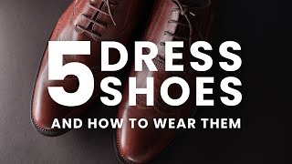 Essential Dress Shoes Which Are Right For You [upl. by Woodcock]