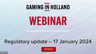 Gaming in Holland Webinar  Regulatory Update  17 January 2024 [upl. by Ellenad624]