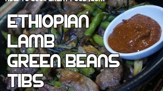 Ethiopian Tibs Recipe  Lamb amp French Beans Siga be Fasolia Amharic [upl. by Lirbij]