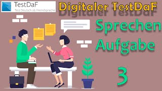 Digitaler TestDaF Sprechen Aufgabe 3 [upl. by Jea943]