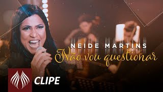 Neide Martins  Não Vou Questionar Clipe Oficial [upl. by Adlemy]