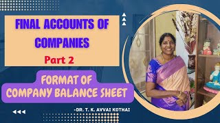 Final Accounts of Companies Part 2 Format of Company Balance Sheet  Dr T K Avvai Kothai [upl. by Nallak693]