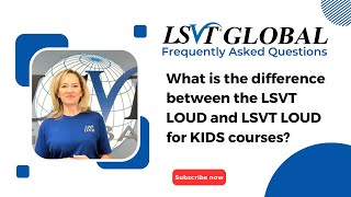 What is the difference between the LSVT LOUD and LSVT LOUD for KIDS courses [upl. by Nicolina]