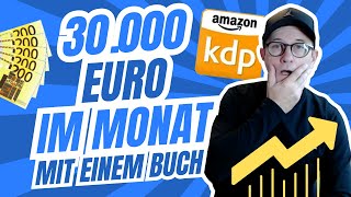 30000 € mit NUR einem EINFACHEN Buch auf Amazon passives Einkommen [upl. by Ettennig694]