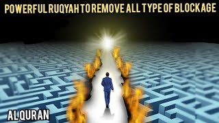 POWERFUL RUQYAH TO REMOVE ALL TYPE OF BLOCKAGE  MARRIAGE STUDIES WORK RIZQ [upl. by Anelehs426]