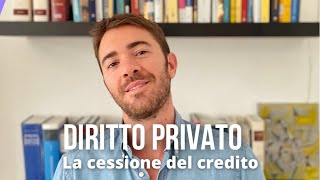 Diritto privato Le obbligazioni La cessione del credito [upl. by Yrol927]