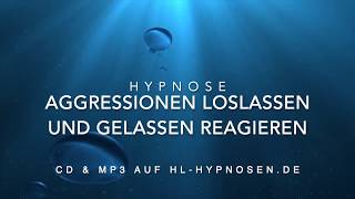 Aggressionen loslassen und gelassen reagieren  Hypnose [upl. by Jan]