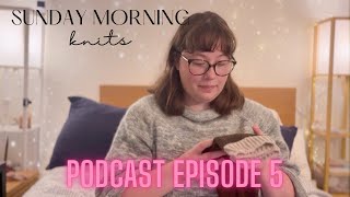 Knitting Podcast 5  So many FOs [upl. by Eniamart]