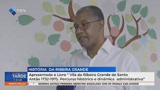 Livro Vila da Ribeira Grande de Santo Antão 17321975 Percurso histórico e dinâmica administrativa [upl. by Ezarras]