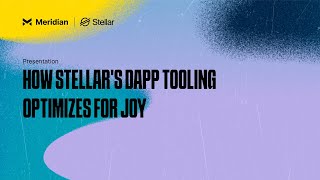 How Stellars dApp Tooling Optimizes for Joy  Meridian 2024 [upl. by Neill]