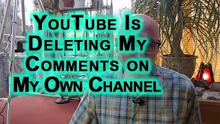 YouTube Deleting My Own Comments on My Own Channel CensorTube Prevents Free Speech [upl. by Ottie]