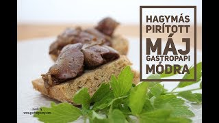 Hagymás pirított csirkemáj GastroPapi módra [upl. by Atsirc38]