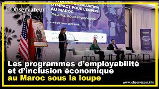 Les programmes d’employabilité et d’inclusion économique au Maroc sous la loupe [upl. by Skillern374]