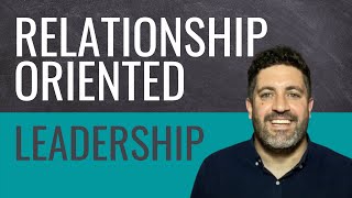 Relationship Oriented Leadership [upl. by Rellia]