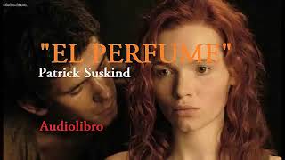 EL PERFUME Audiolibro completo Patrick Suskind [upl. by Neerroc]