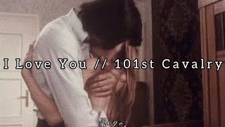 I Love You  101st Cavalry  Lyrics [upl. by Fineman]