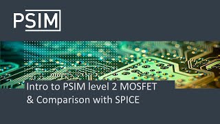 Intro to PSIM level 2 MOSFET amp Comparison with SPICE [upl. by Anaujahs]