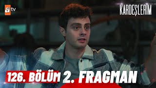 Kardeşlerim 126 Bölüm 2 Fragman  quotİkinizi de bu depoya gömeceğimquot atvturkiye [upl. by Hicks]