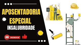 APOSENTADORIA ESPECIAL INSALUBRIDADE FUNÇÕES E DICAS [upl. by Graniela624]