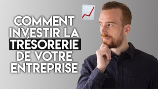 Deux stratégies incontournables pour investir la trésorerie de votre entreprise [upl. by Corso]