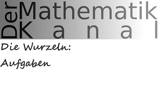 Die Wurzeln Aufgaben  DerMathematikKanal [upl. by Nali]