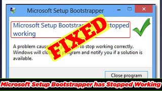 SOLVED Microsoft Setup Bootstrapper Has Stopped Working [upl. by Yorick]